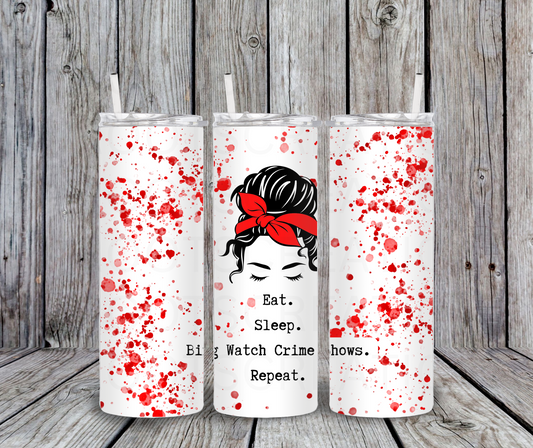 20 oz Halloween Tumbler; Eat Sleep Binge Watch Crime Shows Repeat Tumbler