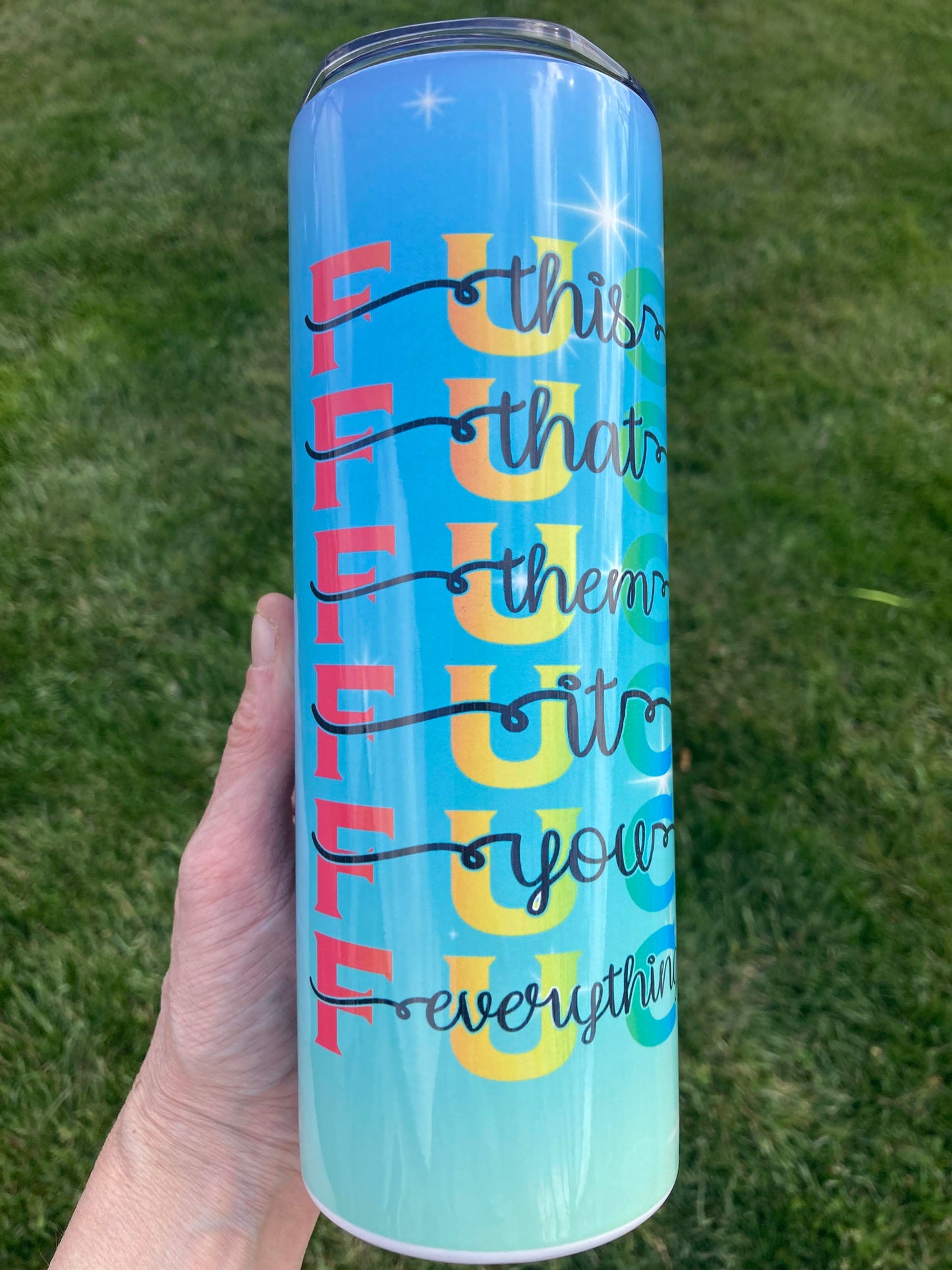 20 oz Fuck This, Fuck That, Fuck Them, Fuck It, Fuck You, Fuck Everything Tumbler.