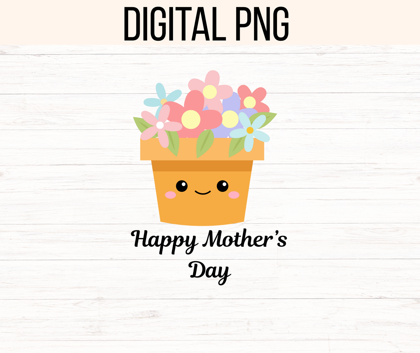 Happy Mother's Day Flower Pot Bouquet Png. 300 dpi, ready to print, instant download.