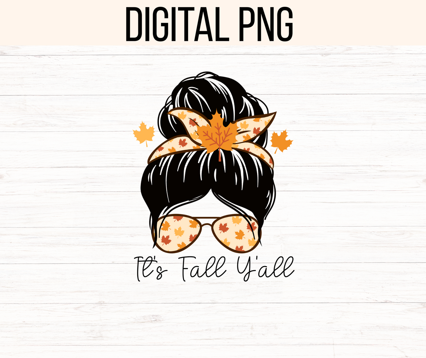 Messy Bun It's Fall Y'all Png. 300 dpi, ready to print, instant download.