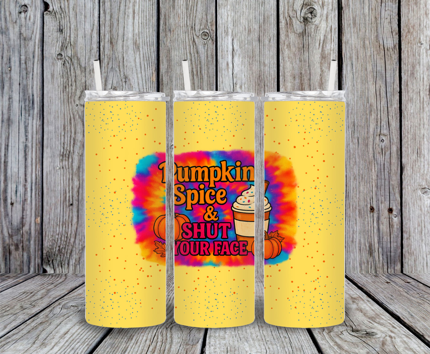 Pumpkin Spice & Shut Your Face Tumbler – 20oz skinny stainless steel cup with fall pumpkin latte design, rainbow tie-dye background, and funny sarcastic phrase