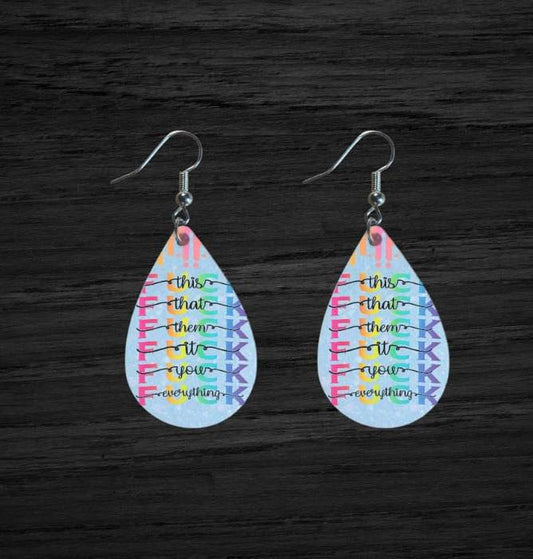 Teardrop shaped; Fuck This, Fuck That, Fuck Them, Fuck It, Fuck You, Fuck Everything sarcastic earrings