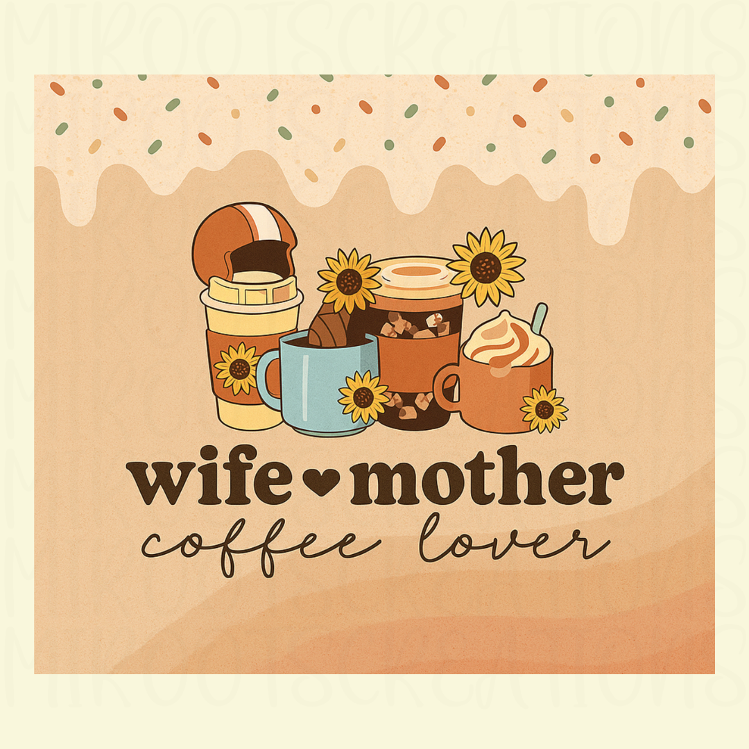 Illustration of coffee cups and sunflowers with text 'wife mother coffee lover' on a beige background.