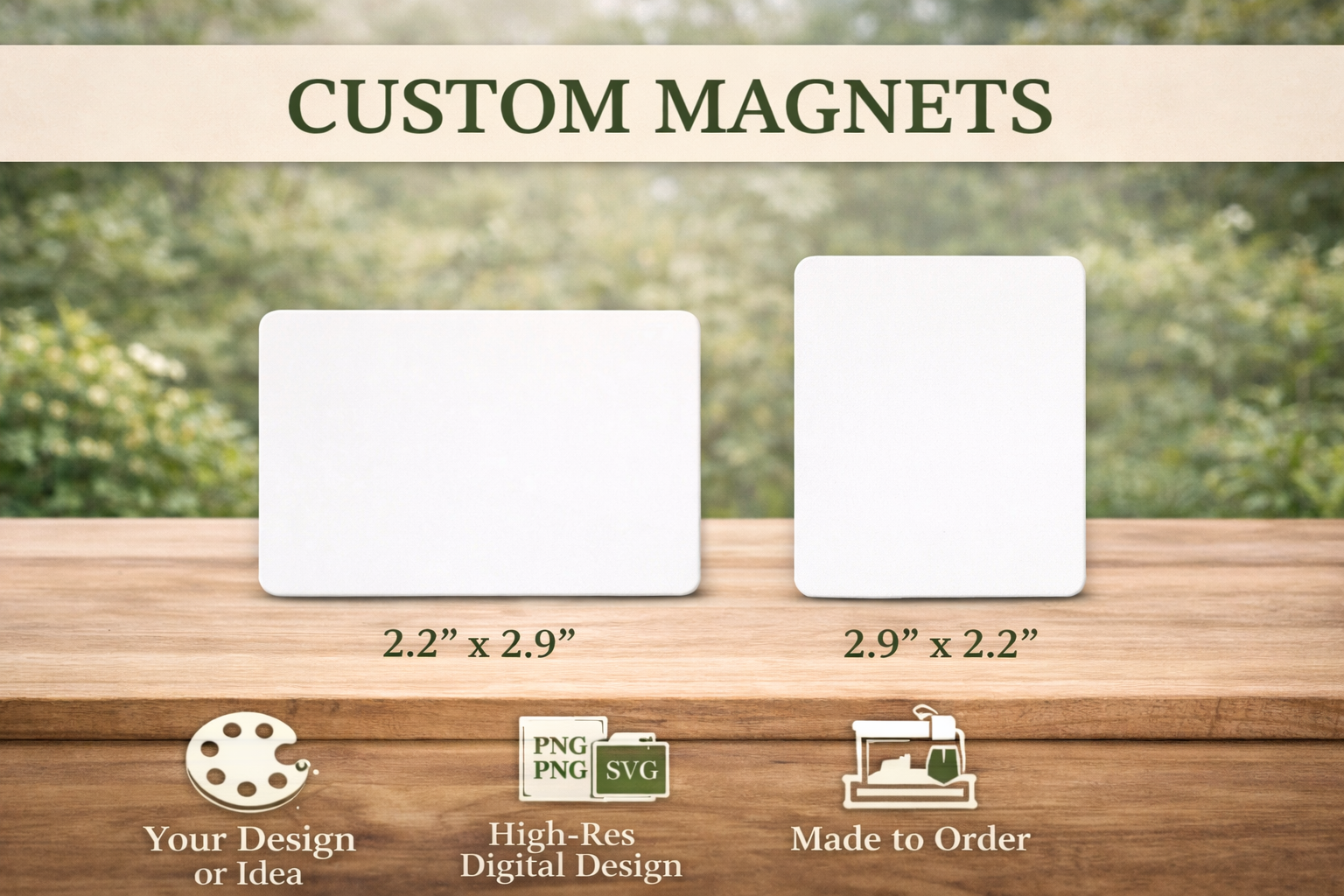 Two custom magnets on a wooden surface with a blurred green outdoor background. Custom made-to-order magnets displayed in horizontal and vertical sizes on a wooden surface, showing blank sample designs with labels for size options, high-resolution digital design, and made-to-order customization.