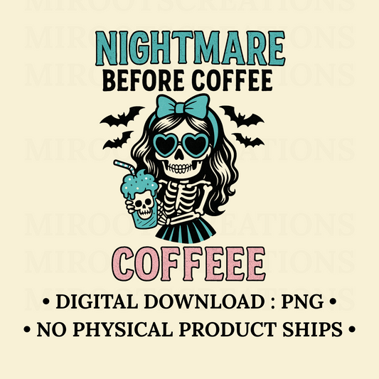 Nightmare Before Coffee PNG with skeleton girl in bow and sunglasses holding coffee – Halloween digital download for Cricut, mugs, shirts, and sublimation.