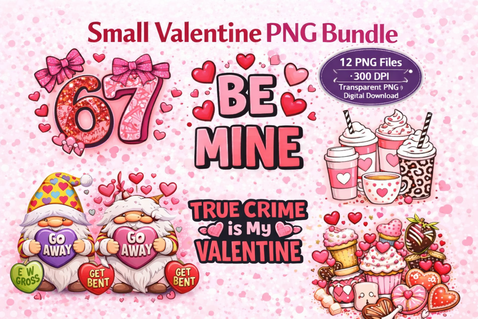 Small Valentine PNG Bundle featuring 12 cute and trendy Valentine designs including 67 Valentine numbers, coffee-themed graphics, mama Valentine designs, gnomes, desserts, and light anti-Valentine humor, 300 DPI transparent PNG files