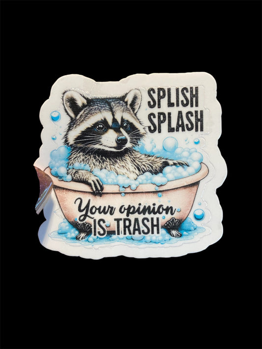 Feral racoon sticker; Splish Splash Your Opinion is Trash waterproof vinyl die cut sticker
