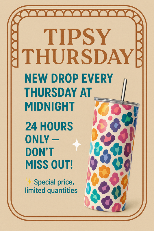 Tipsy Thursday collection placeholder graphic in boho colors with text announcing new exclusive 20oz skinny tumbler drops every Thursday at midnight, limited edition, 24 hours only.